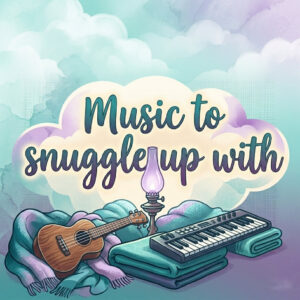 Music To Snuggle Up With